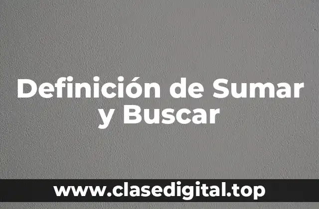 Definición de Sumar y Buscar