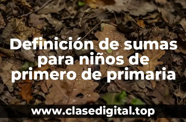 Definición de sumas para niños de primero de primaria