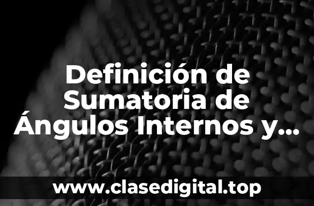 Definición de Sumatoria de Ángulos Internos y su Fórmula