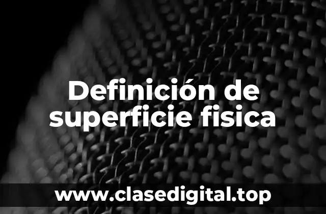 Definición de superficie fisica