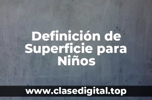 Definición de Superficie para Niños