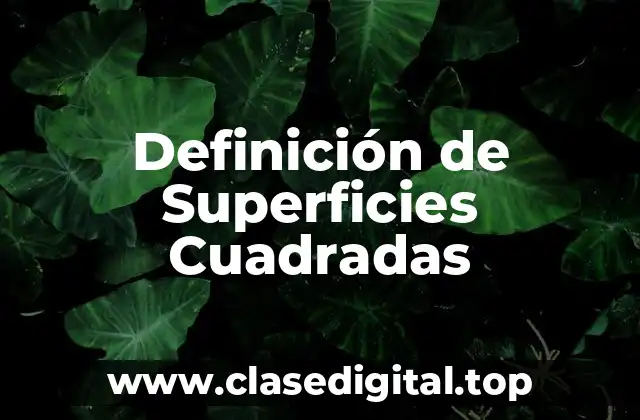 Definición de Superficies Cuadradas