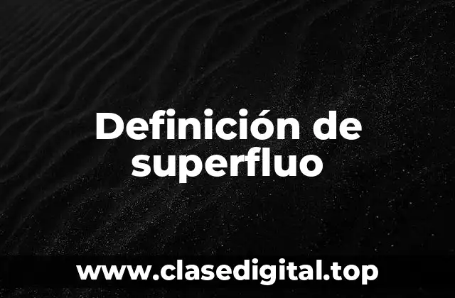 Definición de superfluo