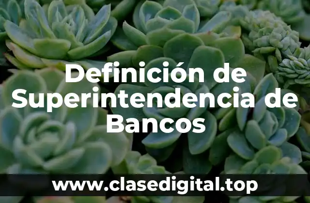 Definición de Superintendencia de Bancos