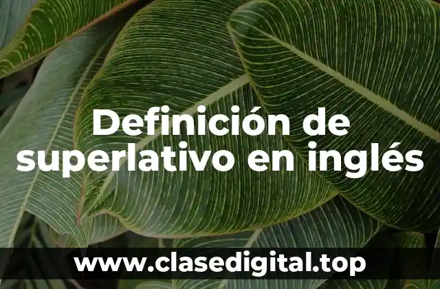 Definición de superlativo en inglés