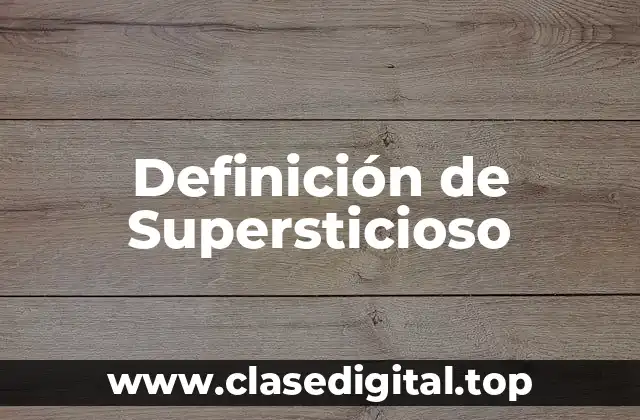 Definición de Supersticioso
