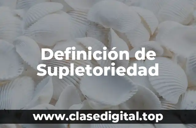 Definición de Supletoriedad