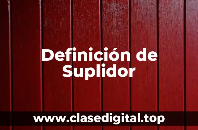 Definición de Suplidor