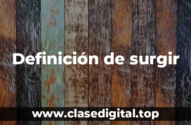 Definición de surgir