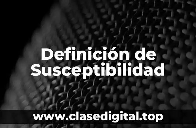 Definición técnica de Susceptibilidad