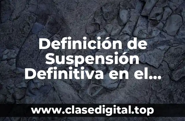 Definición de Suspensión Definitiva en el Juicio de Amparo