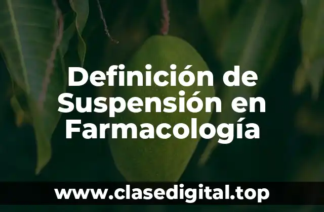 Definición de Suspensión en Farmacología
