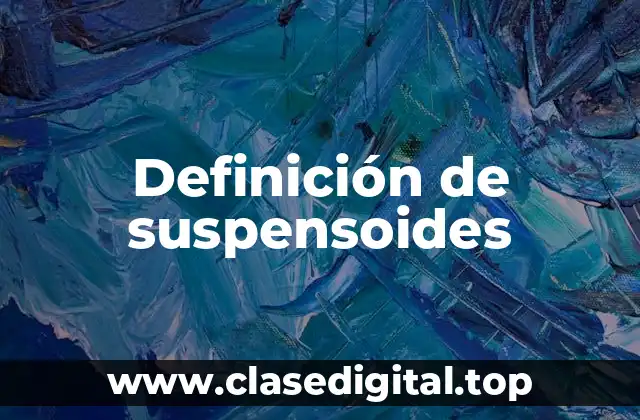Ejemplos de suspensoides