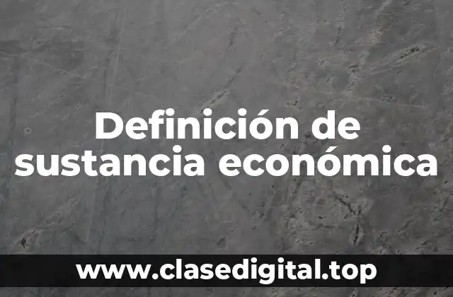 Definición técnica de sustancia económica