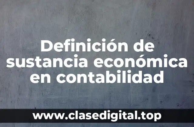 Definición de sustancia económica en contabilidad