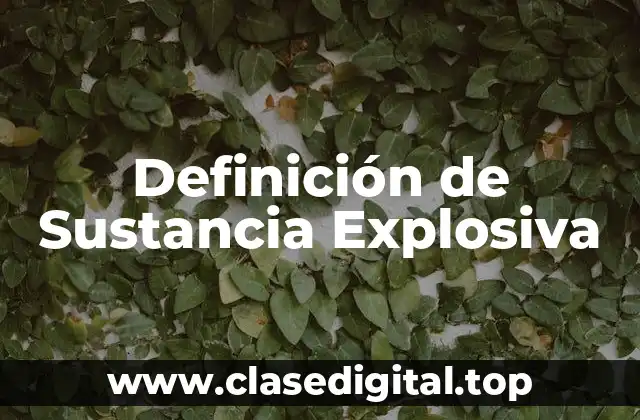 Definición de Sustancia Explosiva