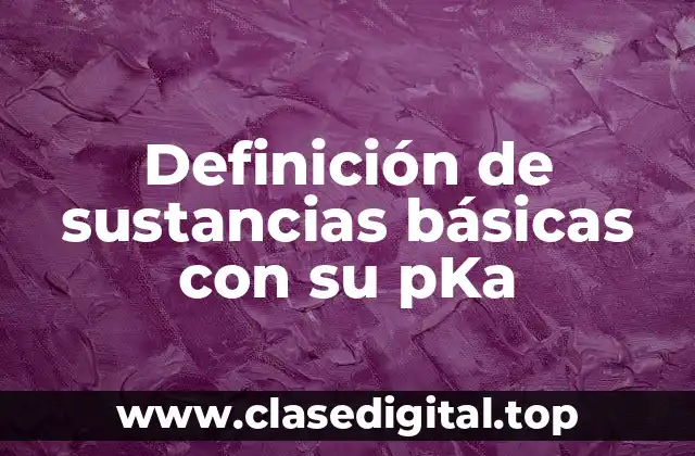 Definición de sustancias básicas con su pKa