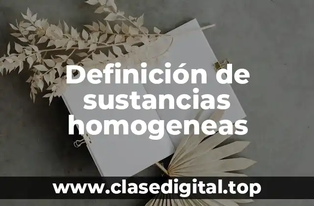 Definición de sustancias homogeneas