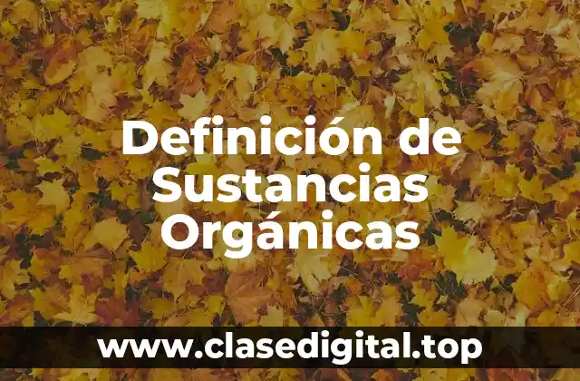 Definición Técnica de Sustancias Orgánicas