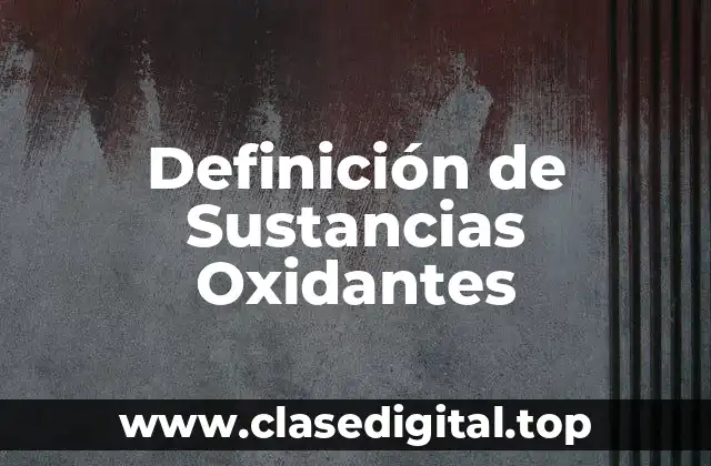 Definición de Sustancias Oxidantes