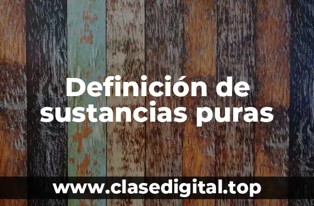 Definición de sustancias puras