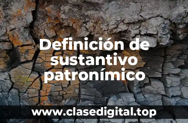 Definición de sustantivo patronímico