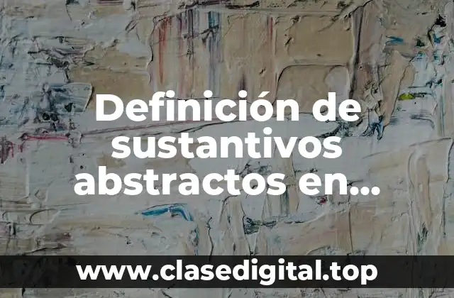 Definición de sustantivos abstractos en oraciones