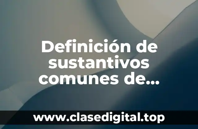 Ejemplos de sustantivos comunes de personas