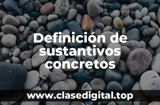 Definición de sustantivos concretos