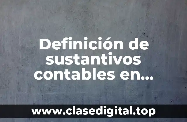 Definición de sustantivos contables en singular y plural en inglés