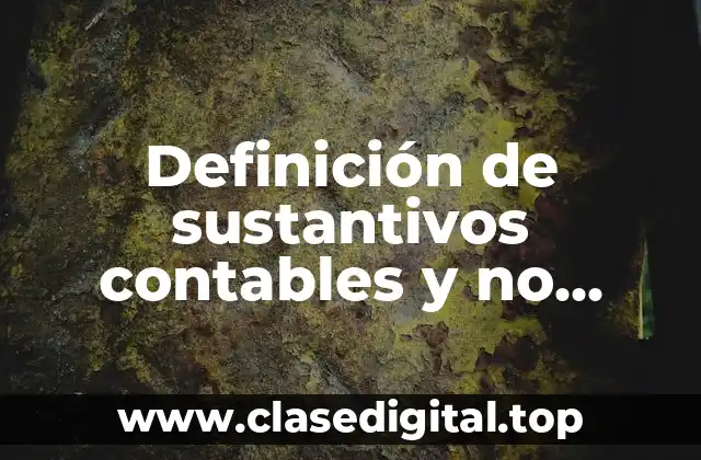 Definición de sustantivos contables y no contables
