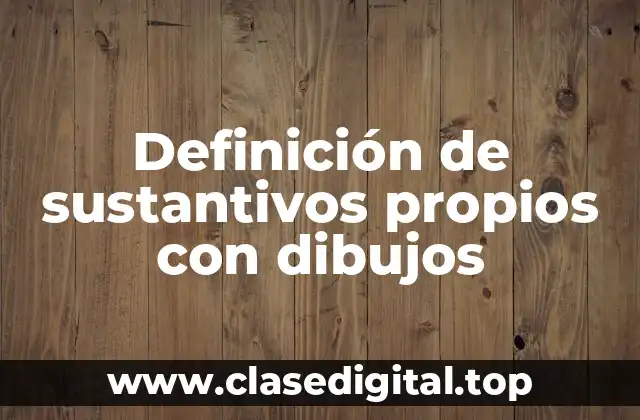 Definición de sustantivos propios con dibujos