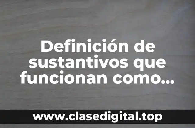 Definición de sustantivos que funcionan como complemento de otro sustantivo