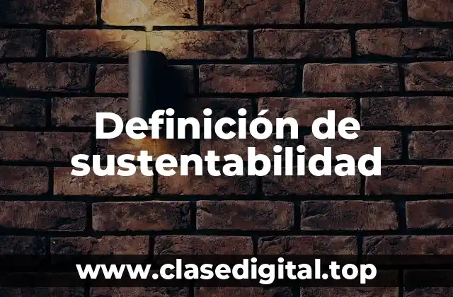 Definición técnica de sustentabilidad