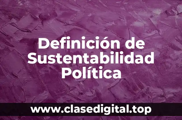 Definición de Sustentabilidad Política