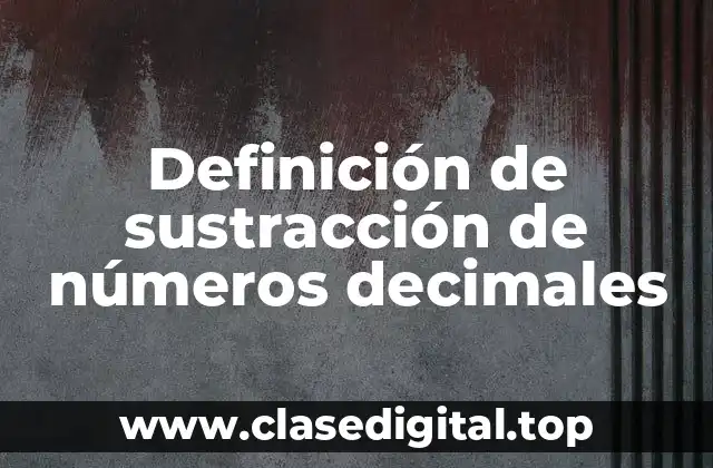 Definición de sustracción de números decimales