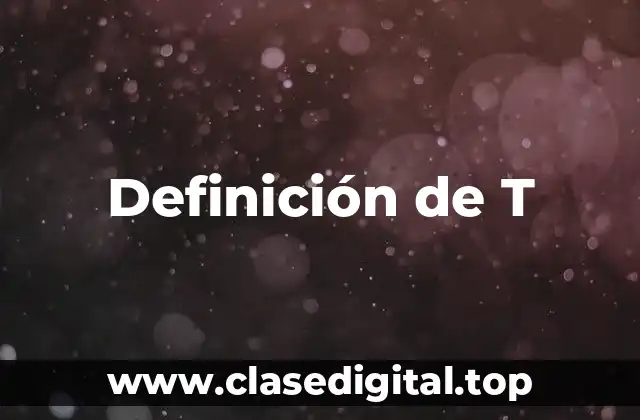 Definición de T