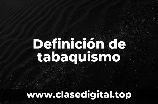 Definición de tabaquismo