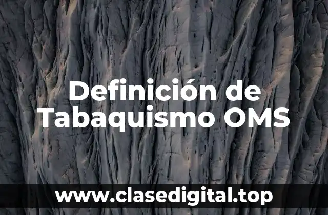 Definición de Tabaquismo OMS