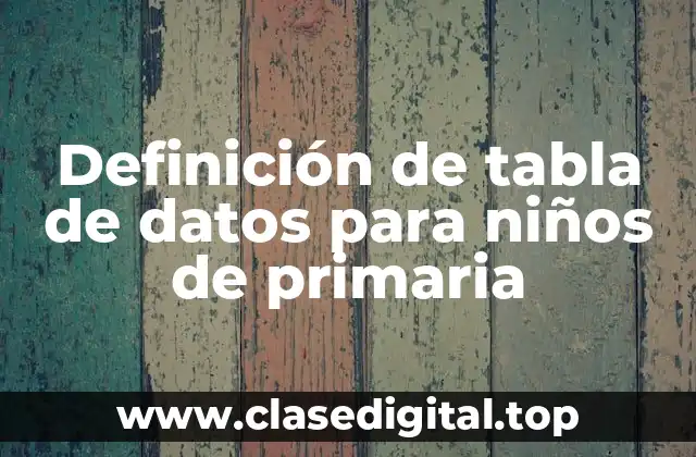 Definición de tabla de datos para niños de primaria