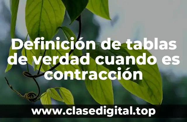 Definición de tablas de verdad cuando es contracción