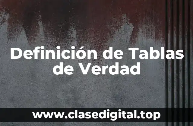 Definición técnica de tabla de verdad