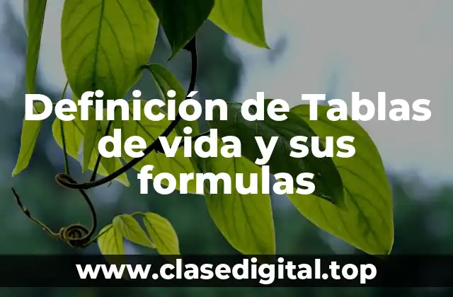 Definición de Tablas de vida y sus formulas