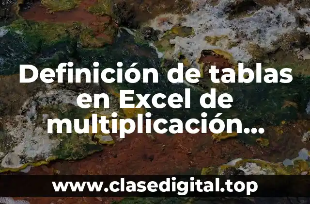 Definición de tablas en Excel de multiplicación, suma, resta y división