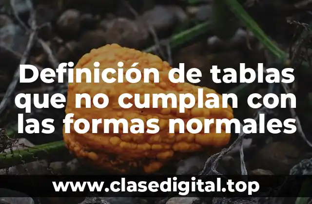 Definición de tablas que no cumplan con las formas normales