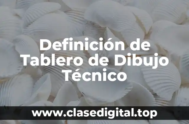 Definición de Tablero de Dibujo Técnico