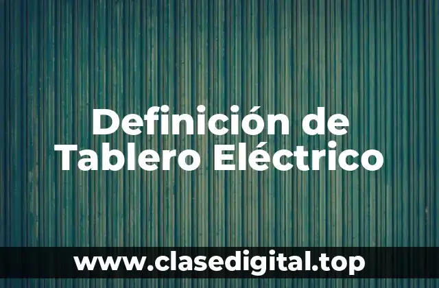 Definición de Tablero Eléctrico