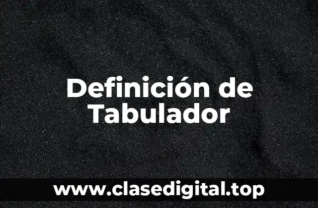 Definición de Tabulador
