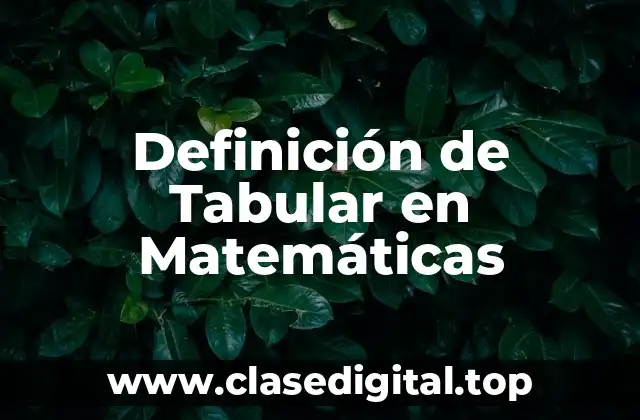 Definición de Tabular en Matemáticas