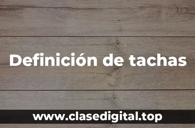 Definición de tachas